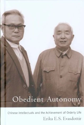 Obedient Autonomy: Chinese Intellectuals and the Achievement of Orderly Life (Contemporary Chinese Studies)