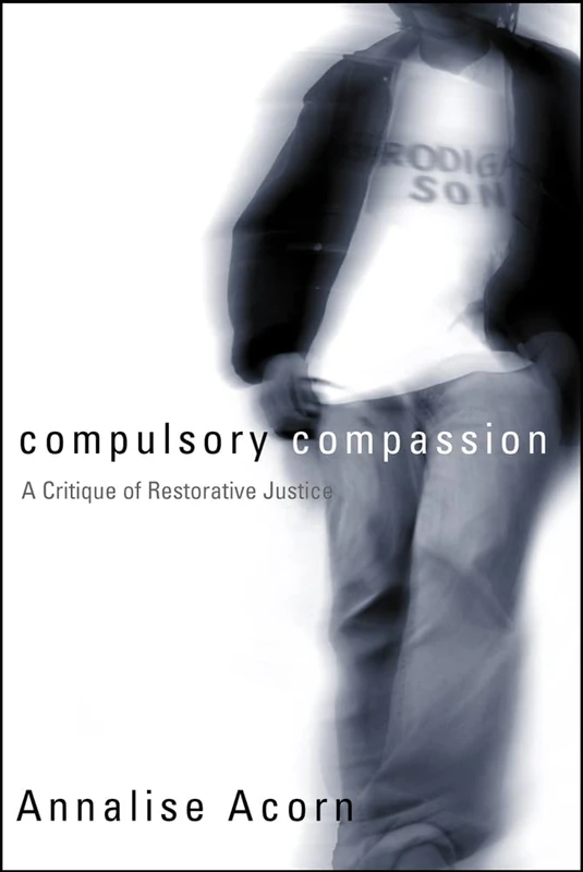 Compulsory Compassion: A Critique of Restorative Justice (Law and Society) - Image 1