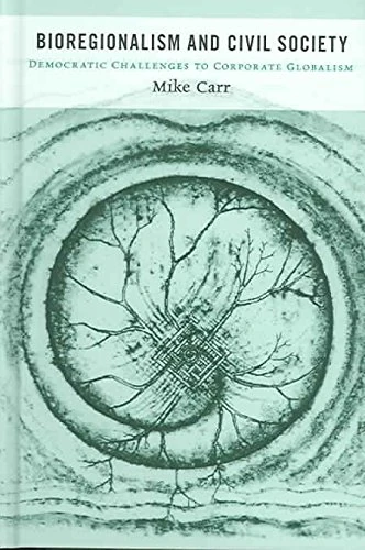 Bioregionalism and Civil Society: Democratic Challenges to Corporate Globalism (Sustainability and the Environment)