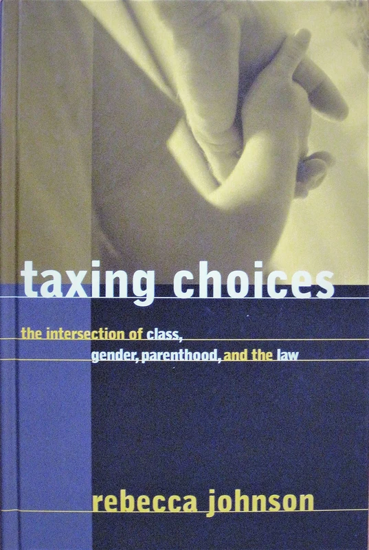 Taxing Choices: The Intersection of Class, Gender, Parenthood, and the Law (Law and Society)