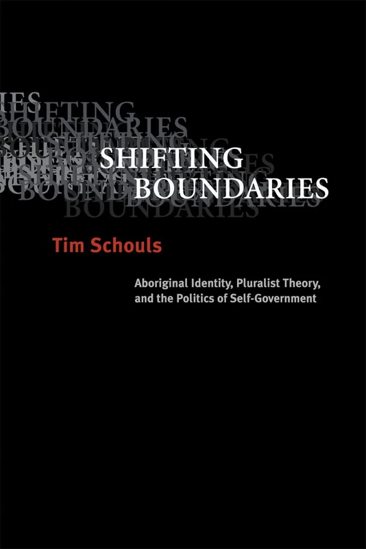 Shifting Boundaries: Aboriginal Identity, Pluralist Theory, and the Politics of Self-Government - Image 1
