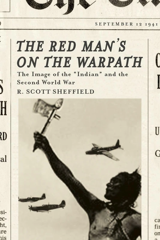 The Red Man's on the Warpath: The Image of the "Indian" and the Second World War