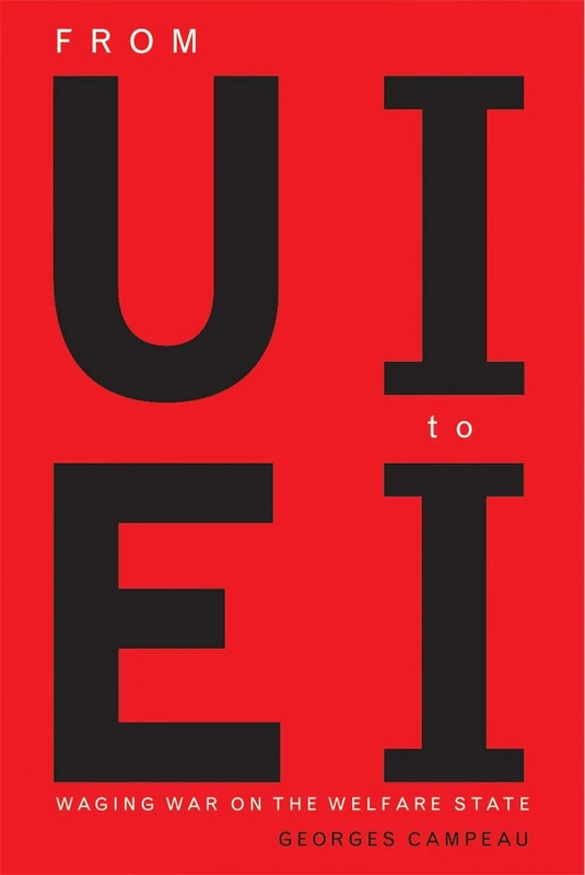From UI to EI: Waging War on the Welfare State (Law and Society)