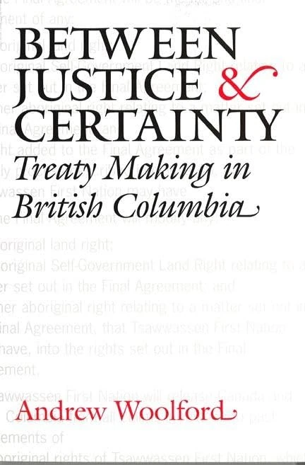 Between Justice and Certainty: Treaty Making in British Columbia (Law and Society) - Image 1