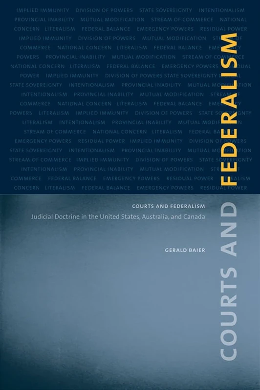 Courts and Federalism: Judicial Doctrine in the United States, Australia, and Canada (Law and Society)