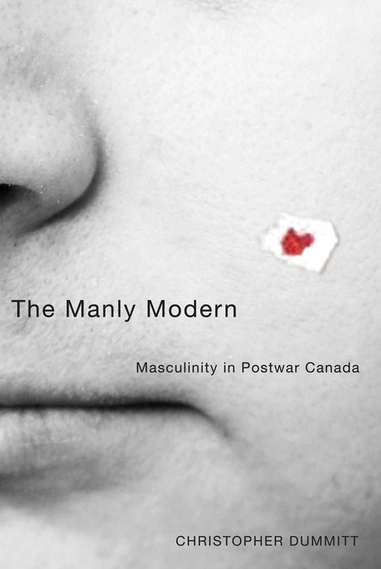 The Manly Modern: Masculinity in Postwar Canada (Sexuality Studies)