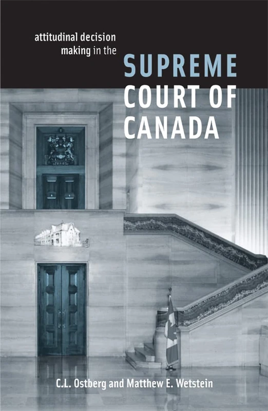 Attitudinal Decision Making in the Supreme Court of Canada (Law and Society)