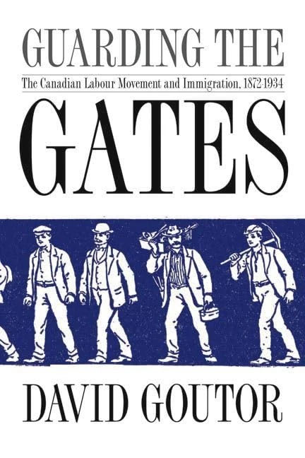 Guarding the Gates: The Canadian Labour Movement and Immigration, 1872-1934 - Image 1