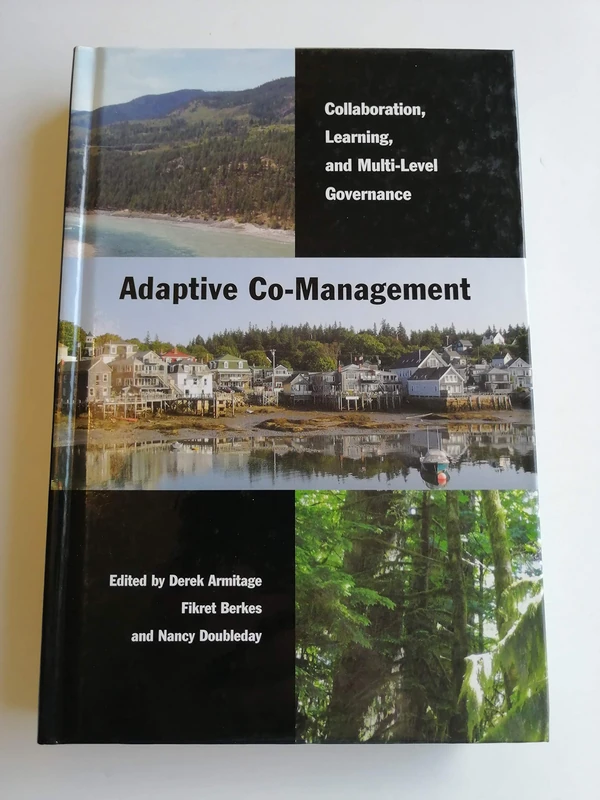 Adaptive Co-Management: Collaboration, Learning, and Multi-Level Governance (Sustainability and the Environment)