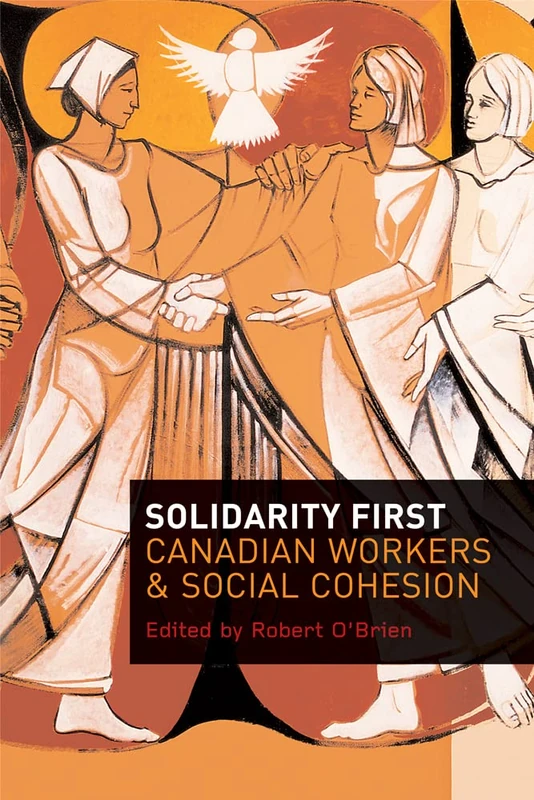Solidarity First: Canadian Workers and Social Cohesion