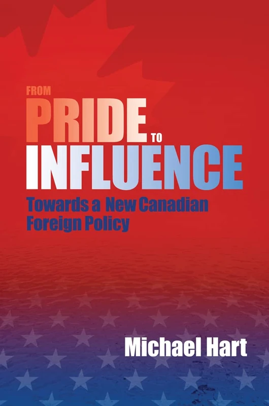 From Pride to Influence: Towards a New Canadian Foreign Policy