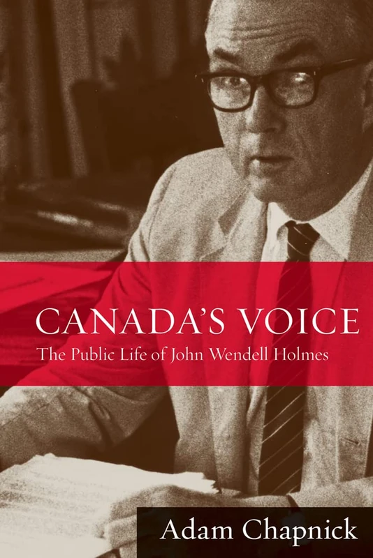 Canada's Voice: The Public Life of John Wendell Holmes - Image 1