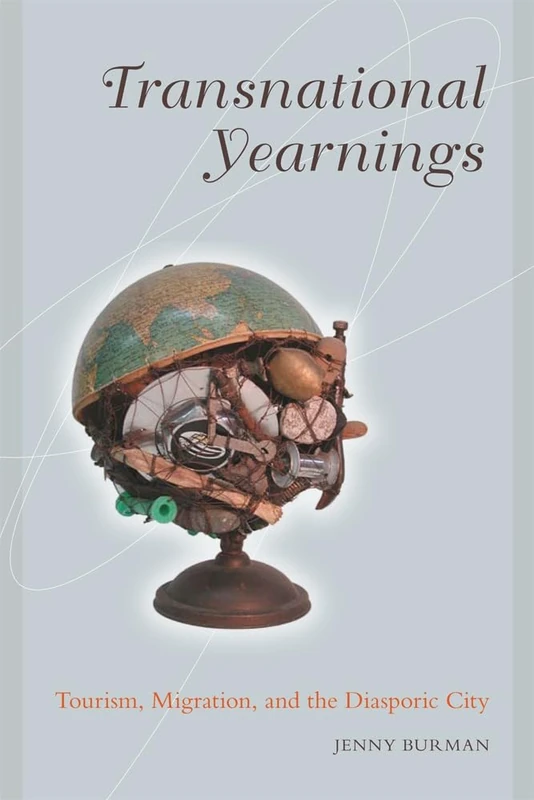 Transnational Yearnings: Tourism, Migration, and the Diasporic City