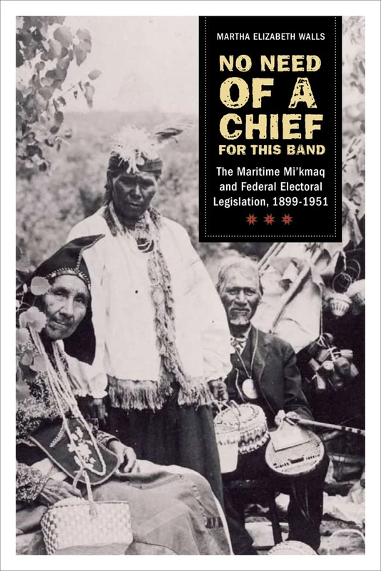 No need of a chief for this band: The Maritime Mi'kmaq and Federal Electoral Legislation, 1899-1951 - Image 1