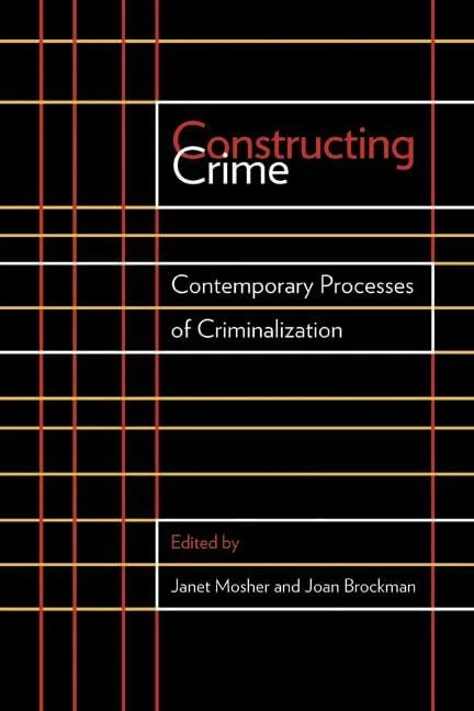 Constructing Crime: Contemporary Processes of Criminalization (Law and Society)