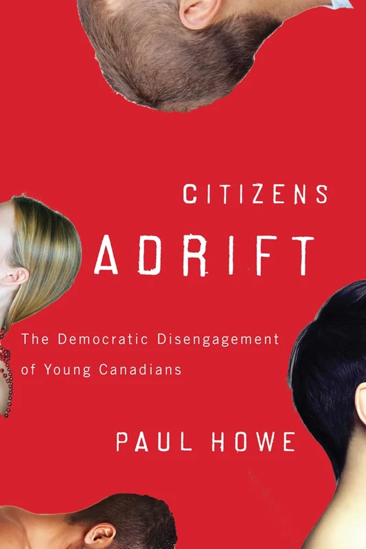 Citizens Adrift: The Democratic Disengagement of Young Canadians