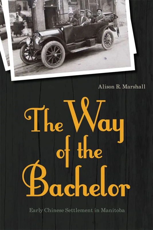 The Way of the Bachelor: Early Chinese Settlement in Manitoba (Asian Religions and Society) - Image 1