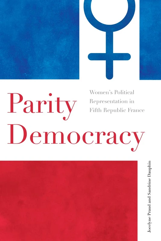 Parity Democracy: Women's Political Representation in Fifth Republic France