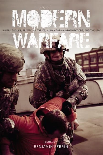 Modern Warfare: Armed Groups, Private Militaries, Humanitarian Organizations, and the Law - Image 1