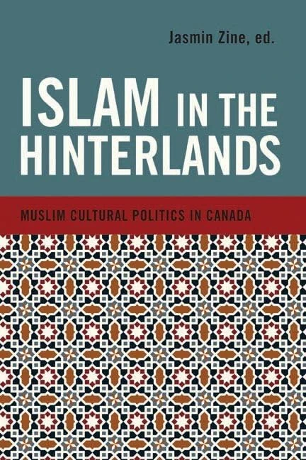 Islam in the Hinterlands: Muslim Cultural Politics in Canada