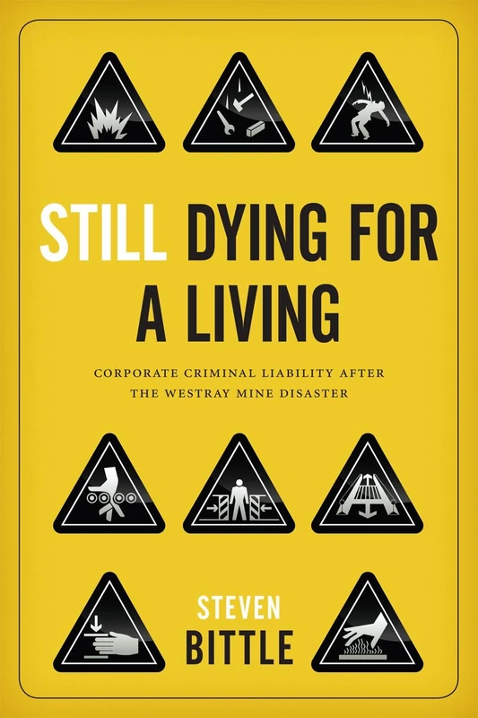 Still Dying for a Living: Corporate Criminal Liability after the Westray Mine Disaster (Law and Society)