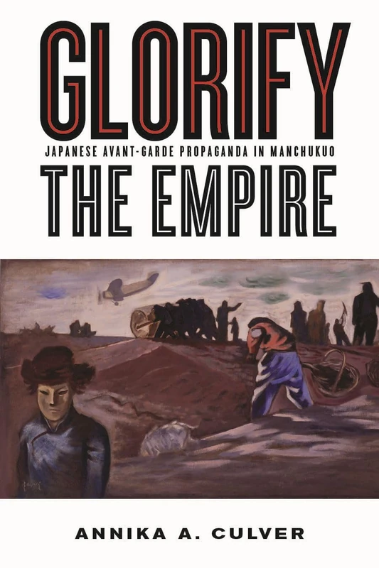 Glorify the Empire: Japanese Avant-Garde Propaganda in Manchukuo - Image 1