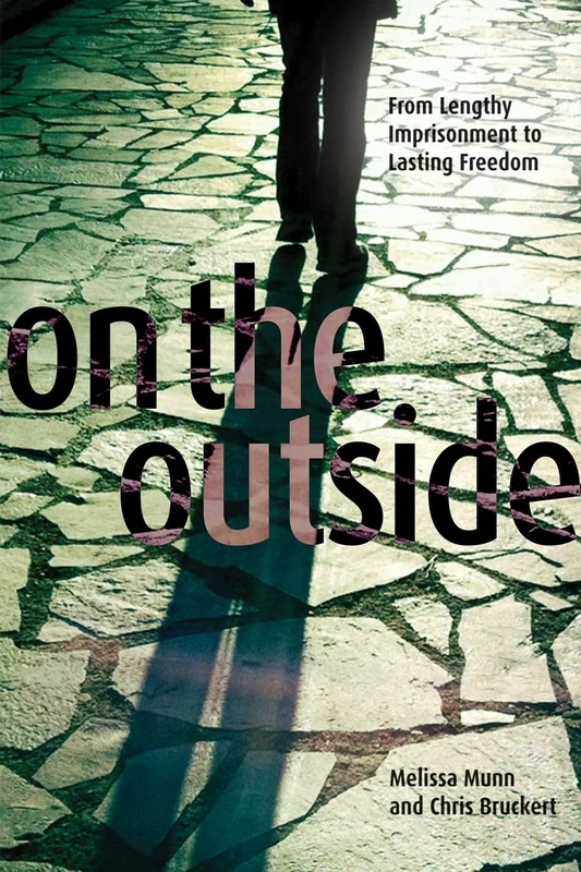 On the Outside: From Lengthy Imprisonment to Lasting Freedom (Law and Society)