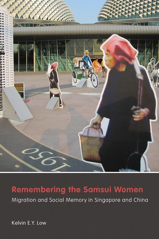 Remembering the Samsui Women: Migration and Social Memory in Singapore and China (Contemporary Chinese Studies) - Image 1