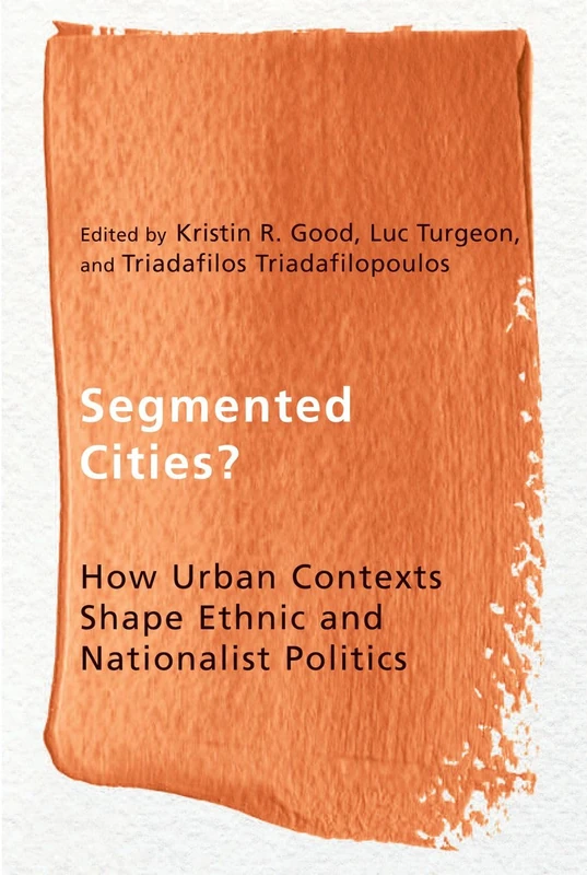 Segmented Cities?: How Urban Contexts Shape Ethnic and Nationalist Politics (Ethnicity and Democratic Governance) - Image 1