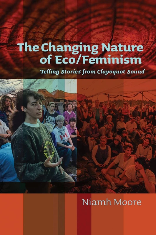 The Changing Nature of Eco/Feminism: Telling Stories from Clayoquot Sound
