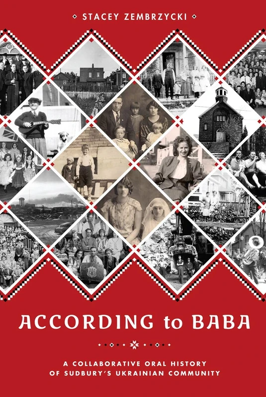 According to Baba: A Collaborative Oral History of Sudbury’s Ukrainian Community (Shared: Oral and Public History) - Image 1