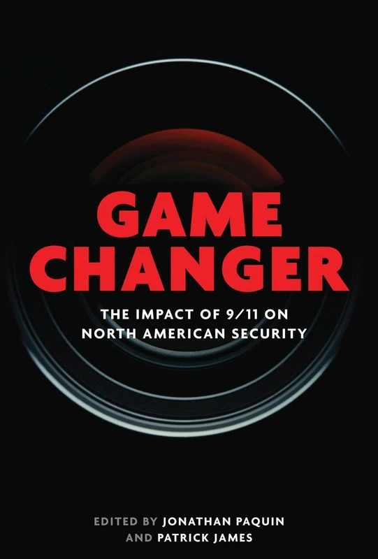 Game Changer: The Impact of 9/11 on North American Security