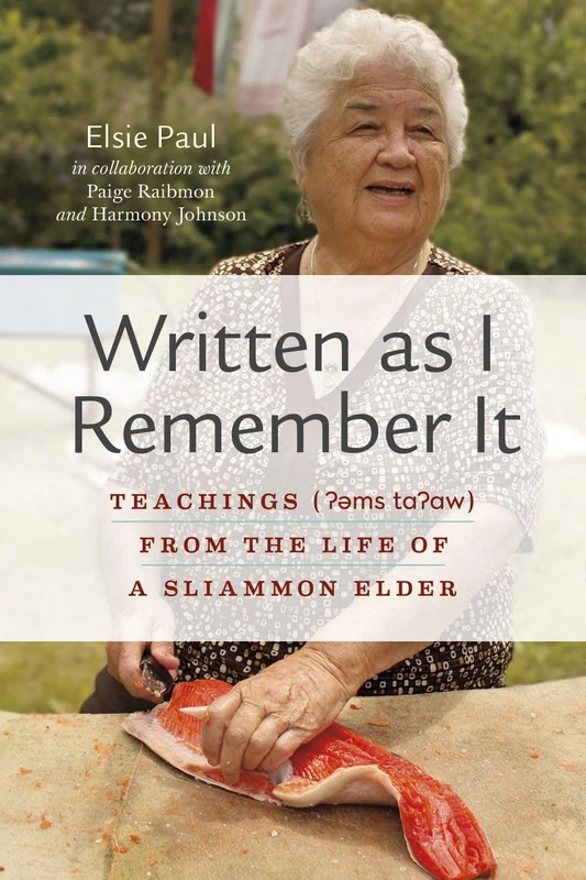 Written as I Remember It: Teachings (Ɂəms tɑɁɑw) from the Life of a Sliammon Elder (Women and Indigenous Studies)
