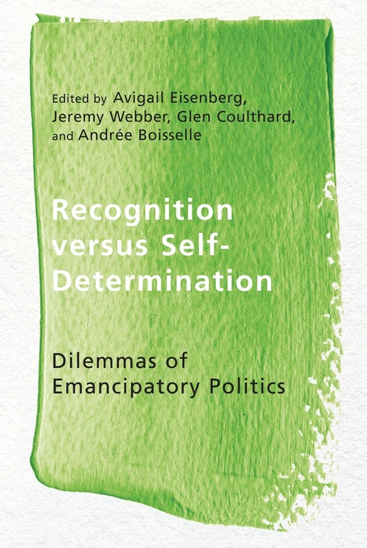 Recognition versus Self-Determination: Dilemmas of Emancipatory Politics (Ethnicity and Democratic Governance)