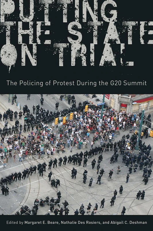 Putting the State on Trial: The Policing of Protest during the G20 Summit (Law and Society)