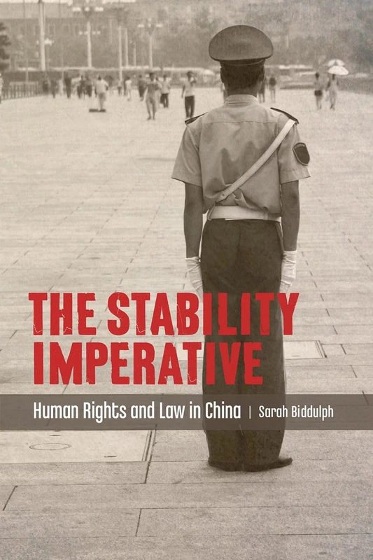 The Stability Imperative: Human Rights and Law in China (Asia Pacific Legal Culture and Globalization)