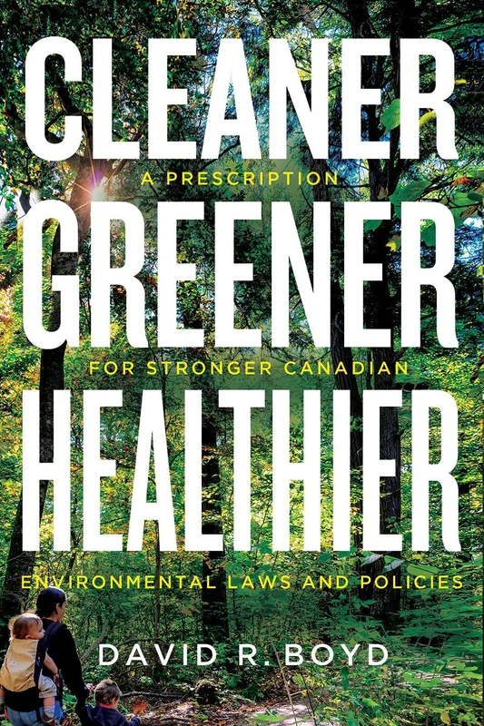 Cleaner, Greener, Healthier: A Prescription for Stronger Canadian Environmental Laws and Policies (Law and Society) - Image 1