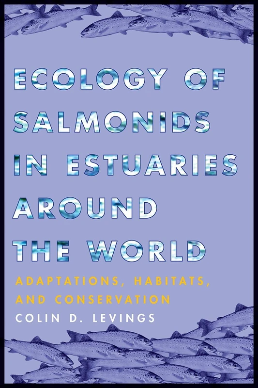 Ecology of Salmonids in Estuaries around the World: Adaptations, Habitats, and Conservation