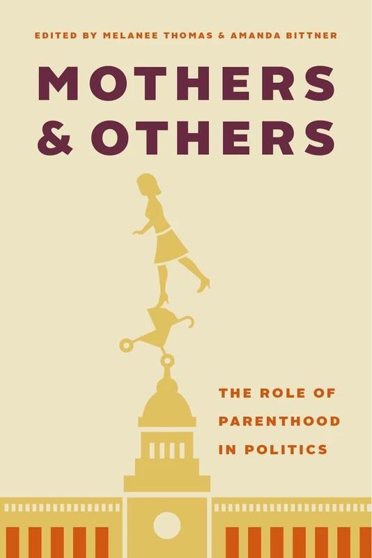 Mothers and Others: The Role of Parenthood in Politics