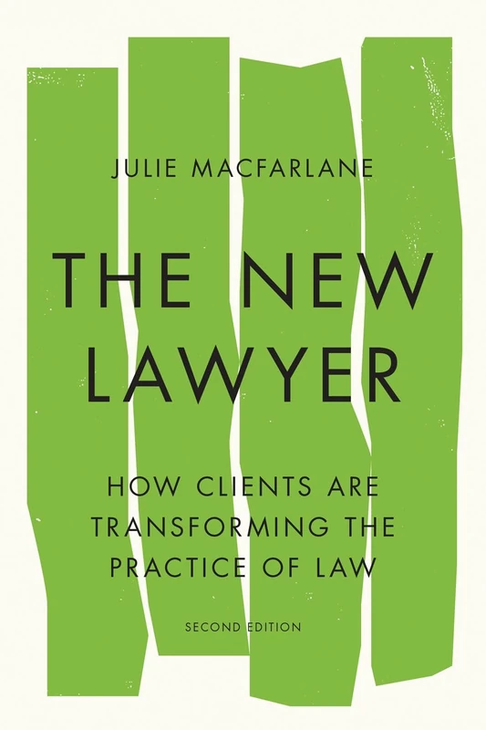 The New Lawyer, Second Edition: How Clients Are Transforming the Practice of Law (Law and Society)