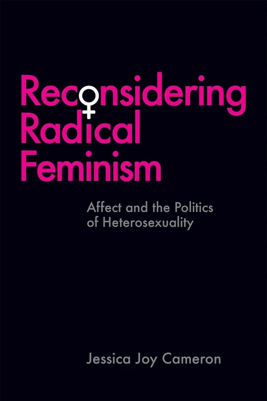 Reconsidering Radical Feminism: Affect and the Politics of Heterosexuality (Sexuality Studies) - Image 1