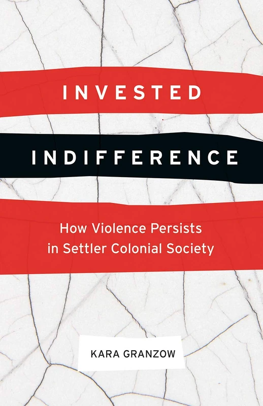 Invested Indifference: How Violence Persists in Settler Colonial Society