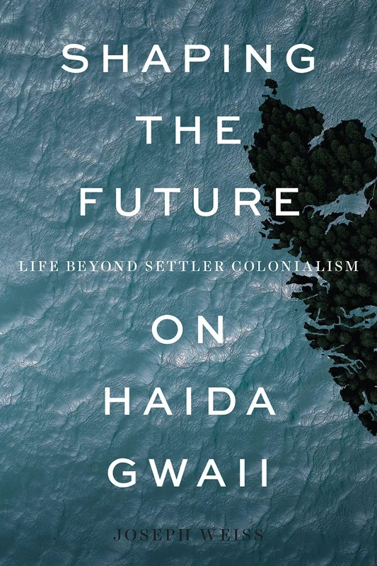 Shaping the Future on Haida Gwaii: Life beyond Settler Colonialism - Image 1