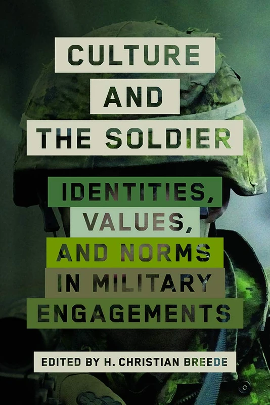 Culture and the Soldier: Identities, Values, and Norms in Military Engagements
