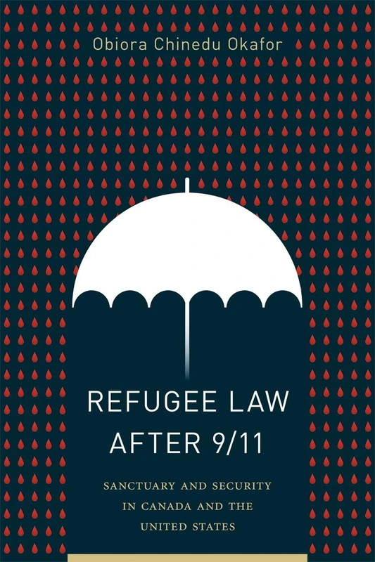Refugee Law after 9/11: Sanctuary and Security in Canada and the United States (Law and Society)