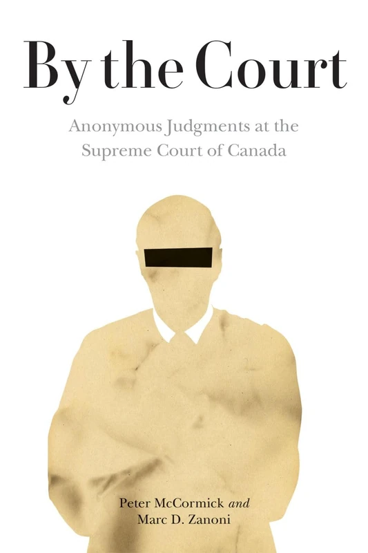 By the Court: Anonymous Judgments at the Supreme Court of Canada (Law and Society)