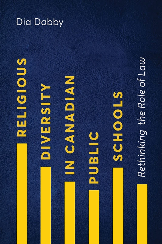 Religious Diversity in Canadian Public Schools: Rethinking the Role of Law (Law and Society)