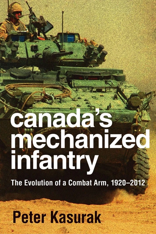 Canada's Mechanized Infantry: The Evolution of a Combat Arm, 1920–2012 (Studies in Canadian Military History) - Image 1