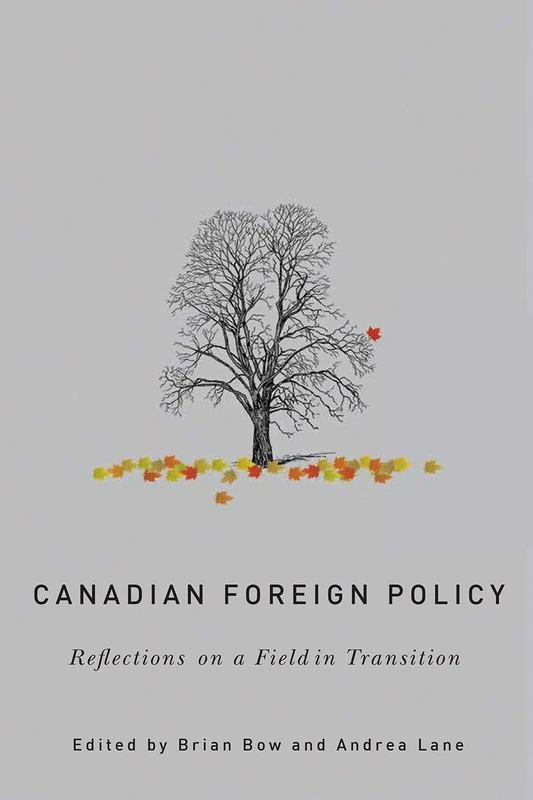 Canadian Foreign Policy: Reflections on a Field in Transition (The C.D. Howe Series in Canadian Political History)