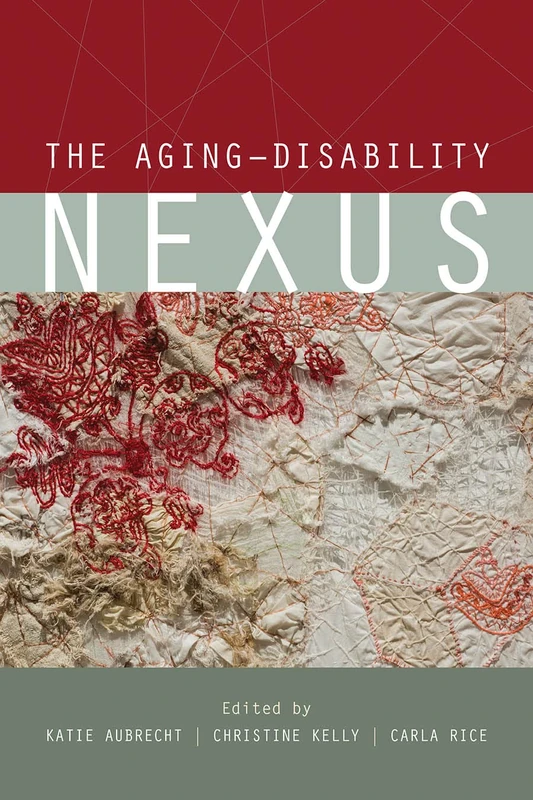 The Aging–Disability Nexus (Disability Culture and Politics)